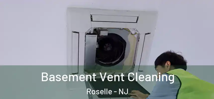  Basement Vent Cleaning Roselle - NJ