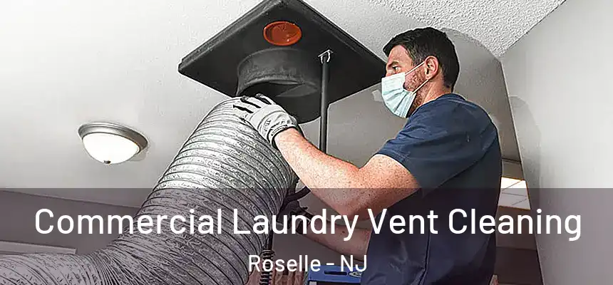  Commercial Laundry Vent Cleaning Roselle - NJ