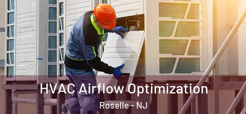  HVAC Airflow Optimization Roselle - NJ