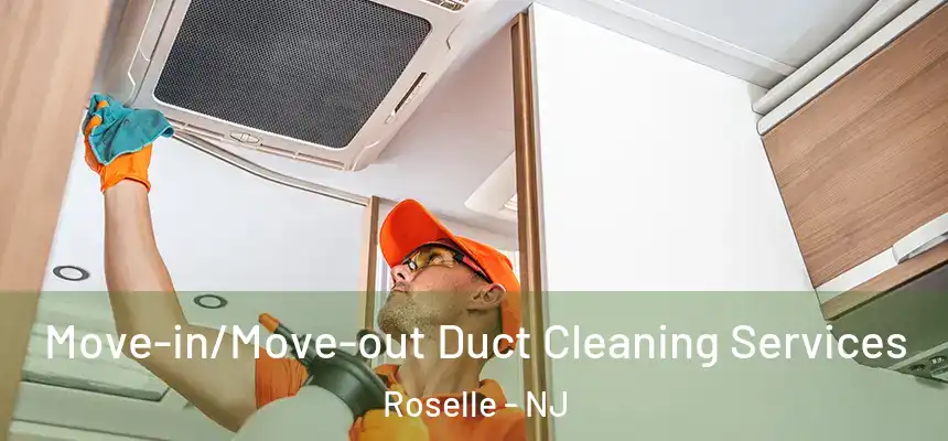  Move-in/Move-out Duct Cleaning Services Roselle - NJ