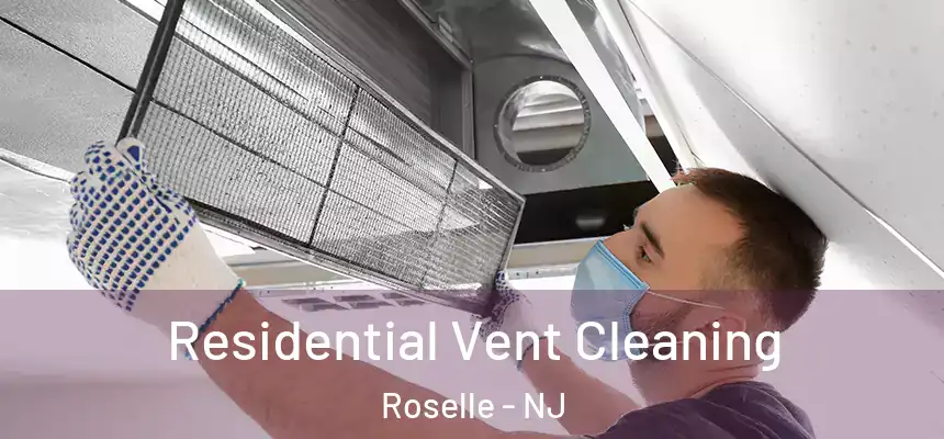  Residential Vent Cleaning Roselle - NJ