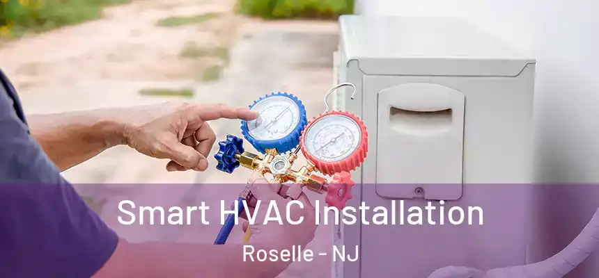  Smart HVAC Installation Roselle - NJ